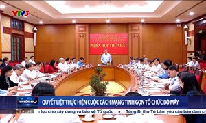 Quyết liệt thực hiện cuộc cách mạng tinh gọn tổ chức bộ máy