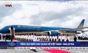 Tầm cao mới cho quan hệ giữa Việt Nam và Malaysia