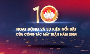 Video: Nhìn lại 10 hoạt động và sự kiện nổi bật của công tác Mặt trận năm 2024