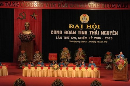 Khai mạc Đại hội Công đoàn tỉnh Thái Nguyên lần thứ XVI, nhiệm kỳ 2018-2023
