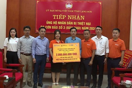 Uỷ ban Mặt trận Tổ quốc tỉnh Lạng Sơn tiếp nhận 2 tỷ đồng do các doanh nghiệp, tập đoàn ủng hộ, hỗ trợ người dân bị thiệt hại do bão số 3