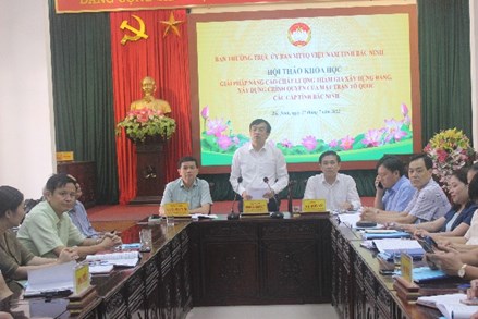 Hội thảo khoa học “Giải pháp nâng cao chất lượng tham gia xây dựng Đảng, xây dựng chính quyền của MTTQ các cấp tỉnh Bắc Ninh” 
