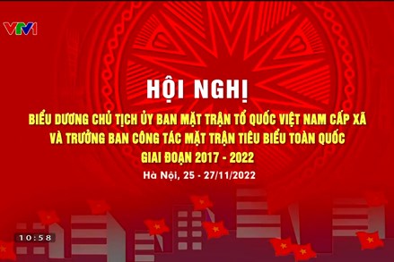 Hội nghị biểu dương Chủ tịch Ủy ban Mặt trận Tổ quốc Việt Nam cấp xã và Trưởng ban Công tác Mặt trận tiêu biểu toàn quốc giai đoạn 2017 – 2022