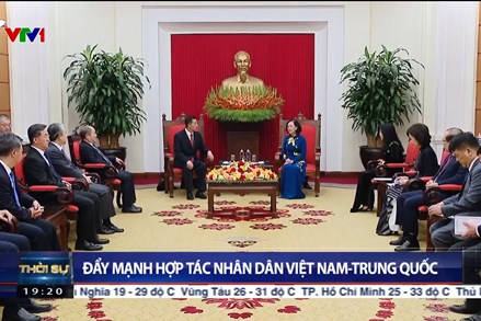 Đẩy mạnh hợp tác nhân dân Việt Nam – Trung Quốc