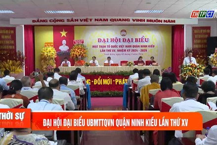 Cần Thơ: Đại hội đại biểu MTTQVN quận Ninh Kiều lần thứ XV