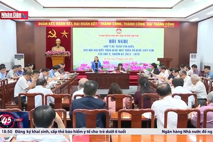 Góp ý dự thảo văn kiện Đại hội đại biểu toàn quốc MTTQ Việt Nam lần thứ X, nhiệm kỳ 2024-2029