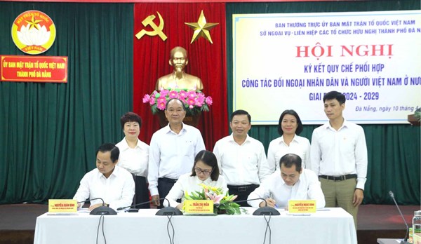 Ủy ban MTTQ Việt Nam thành phố Đà Nẵng ký kết quy chế phối hợp công tác đối ngoại nhân dân giai đoạn 2024-2029