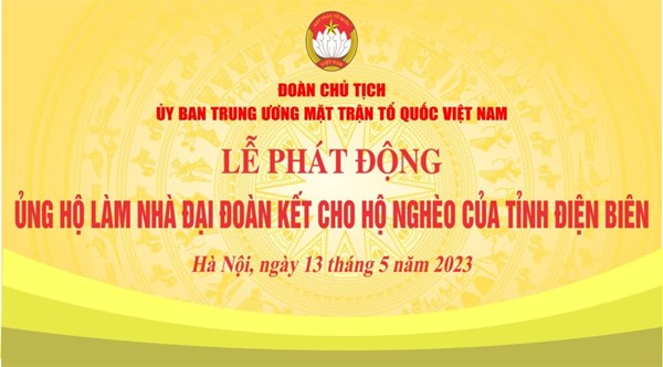 9h00 ngày 13/5/2023 diễn ra Lễ phát động ủng hộ làm nhà đại đoàn kết cho hộ nghèo của tỉnh Điện Biên
