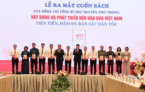 Lễ ra mắt cuốn sách “Xây dựng và phát triển nền văn hóa Việt Nam tiên tiến, đậm đà bản sắc dân tộc” của Tổng Bí thư Nguyễn Phú Trọng