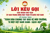 Lời kêu gọi của Đoàn Chủ tịch Ủy ban Trung ương MTTQ Việt Nam về phong trào “Toàn dân chung tay bảo vệ môi trường, vì một Việt Nam xanh - sạch - đẹp”