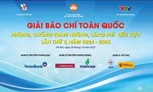 Thông tin báo chí Giải báo chí toàn quốc phòng, chống tham nhũng, lãng phí, tiêu cực  lần thứ V, năm 2024 - 2025