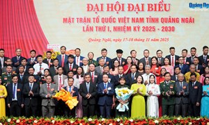 Đại hội đại biểu Mặt trận Tổ quốc Việt Nam tỉnh Quảng Ngãi lần thứ I, nhiệm kỳ 2025 - 2030: “Đoàn kết - Dân chủ - Đổi mới - Phát triển”