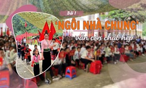 TRƯỜNG HỌC VÙNG BIÊN - ‘Ngôi nhà chung’ vẫn còn chật hẹp (Bài 1)