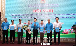 Liên đoàn Lao động tỉnh Khánh Hòa công bố quyết định thành lập công đoàn 5 phường