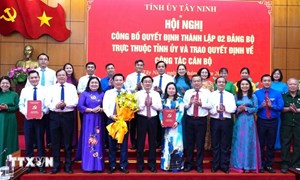 Tây Ninh công bố quyết định thành lập thí điểm hai Đảng bộ trực thuộc Tỉnh ủy