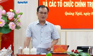 Quảng Ngãi: Giao ban Khối Mặt trận Tổ quốc và các tổ chức chính trị - xã hội quý I/2026