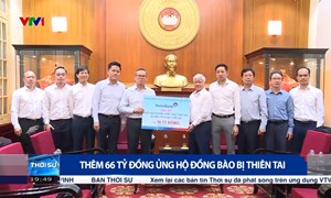 Thêm 66 tỷ đồng ủng hộ đồng bào bị thiên tai