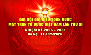 Đại hội đại biểu toàn quốc Mặt trận Tổ quốc Việt Nam lần thứ XI diễn ra từ 11-13/5/2026