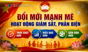 Phát huy vai trò giám sát và phản biện của Mặt trận