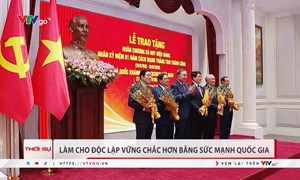 Làm cho độc lập vững chắc hơn bằng sức mạnh quốc gia