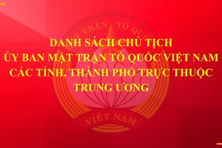 Danh sách Chủ tịch Ủy ban MTTQ Việt Nam các tỉnh, thành phố trực thuộc Trung ương