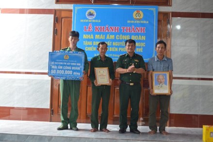 Khánh thành “Nhà Mái ấm Công đoàn” tặng chiến sĩ Biên phòng có hoàn cảnh khó khăn ở vùng biên giới Đắk Lắk