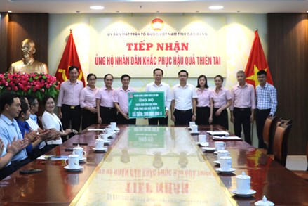 Cao Bằng: Ủy ban MTTQ Việt Nam tỉnh tiếp nhận hơn 35 tỷ đồng ủng hộ khắc phục hậu quả thiên tai