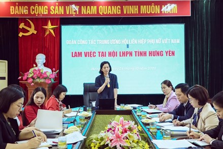 Trung ương Hội LHPN Việt Nam kiểm tra, đánh giá hoạt động các cấp Hội phụ nữ tỉnh Hưng Yên