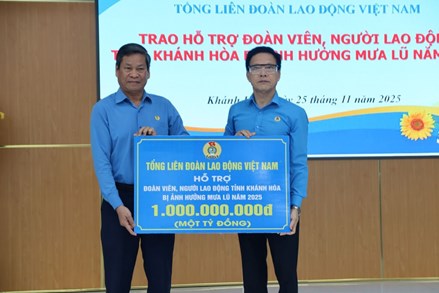 Tổng Liên đoàn Lao động Việt Nam hỗ trợ 1 tỉ đồng cho người lao động tại Khánh Hòa