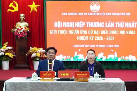 TP Huế: Ủy ban MTTQ Việt Nam thành phố tổ chức Hội nghị hiệp thương lần thứ nhất 