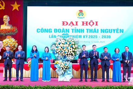 Đại hội Công đoàn tỉnh Thái Nguyên lần thứ I, nhiệm kỳ 2025-2030