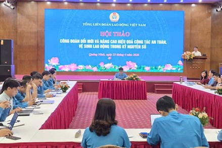 Tổng LĐLĐ Việt Nam nâng cao hiệu quả công tác an toàn, vệ sinh lao động trong kỷ nguyên số