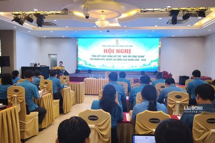 Hơn 26.000 Mái ấm Công đoàn tiếp sức người lao động an cư