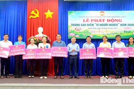 Đồng Tháp: Ủy ban MTTQ Việt Nam tỉnh phát động Tháng cao điểm “Vì người nghèo” năm 2026