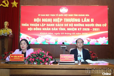 Hiệp thương lần 2 thỏa thuận lập danh sách sơ bộ 110 người ứng cử đại biểu Hội đồng nhân dân tỉnh Khánh Hòa, nhiệm kỳ 2026 - 2031