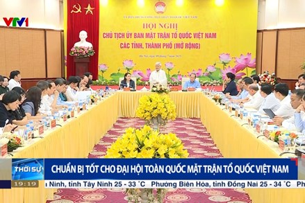 Chuẩn bị tốt cho Đại hội toàn quốc Mặt trận Tổ quốc Việt Nam