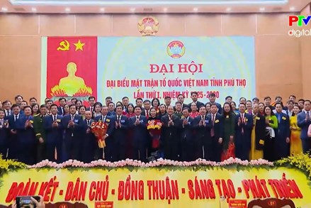 Đại hội đại biểu Mặt trận Tổ quốc Việt Nam tỉnh Phú Thọ lần thứ I, nhiệm kỳ 2025 - 2030