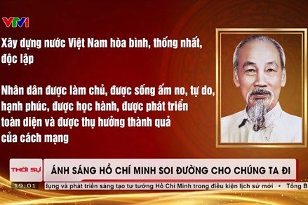 Ánh sáng Hồ Chí Minh soi đường cho chúng ta đi