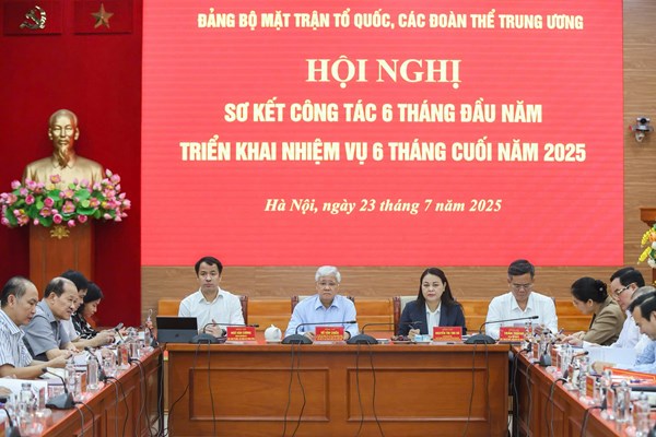 Đảng bộ Mặt trận Tổ quốc, các đoàn thể Trung ương tổ chức Hội nghị sơ kết công tác 6 tháng đầu năm, triển khai nhiệm vụ 6 tháng cuối năm 2025