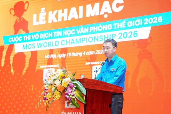 Lễ Khai mạc Cuộc thi Vô địch Tin học văn phòng Thế giới năm 2026 