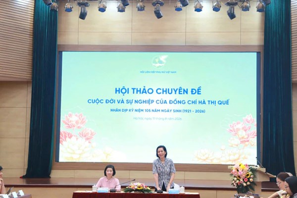 Trung ương Hội LHPN Việt Nam tổ chức Hội thảo chuyên đề “Cuộc đời và sự nghiệp của đồng chí Hà Thị Quế“