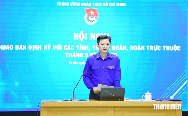 Trung ương Đoàn TNCS Hồ Chí Minh giao ban định kỳ tháng 9/2026 với các tỉnh, thành đoàn, đoàn trực thuộc 